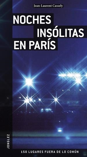 NOCHES INSOLITAS EN PARIS. 150 LUGARES FUERA DE LO COMUN | 9782915807493 | VARIOS AUTORES | Llibreria La Gralla | Librería online de Granollers