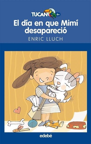 DIA QUE MIMI DESAPARECIO, EL (TUCAN AZUL, 35) | 9788423693207 | LLUCH, ENRIC | Llibreria La Gralla | Llibreria online de Granollers