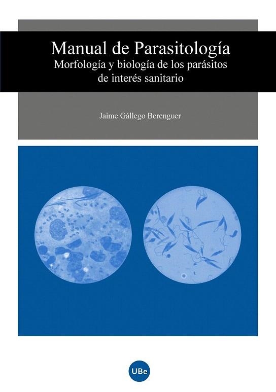 MANUAL DE PARASITOLOGIA. MORFOLOGIA Y BIOLOGIA DE LOS PARASITOS DE INTERES SANITARIO | 9788447531417 | GALLEGO BERENGUER, JAIME | Llibreria La Gralla | Librería online de Granollers