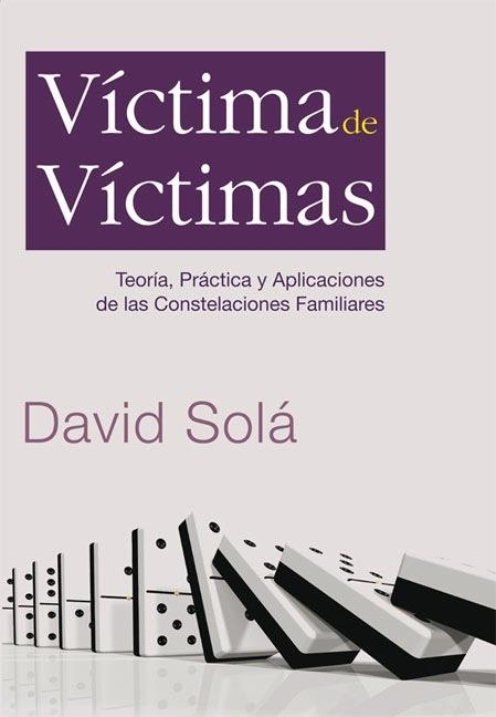 VICTIMAS DE VICTIMAS.TEORIA,PRACTICA Y APLICACIONES DE LAS CONSTELACIONES FAMILIARES | 9788493701796 | SOLA, DAVID | Llibreria La Gralla | Librería online de Granollers