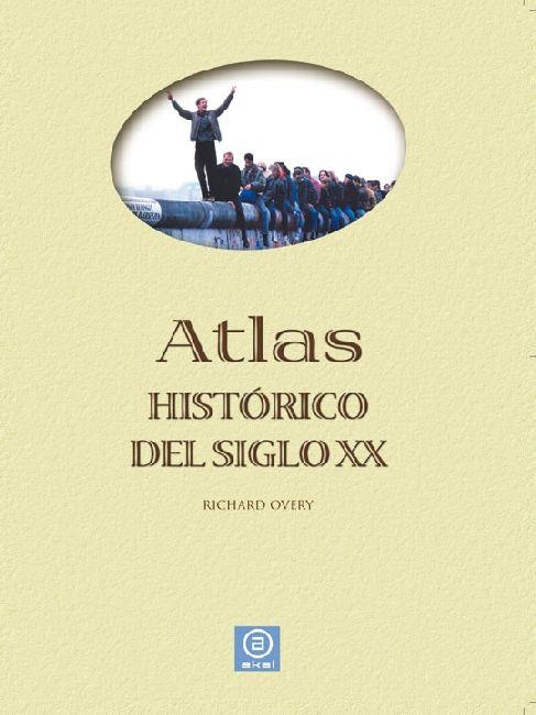 ATLAS HISTORICO DEL SIGLO XX | 9788446030294 | OVERY, RICHARD | Llibreria La Gralla | Librería online de Granollers