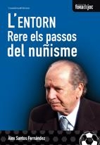 ENTORN, L'. RERE ELS PASSOS DEL NUÑISME | 9788497914345 | SANTOS FERNANDEZ, ALEX | Llibreria La Gralla | Llibreria online de Granollers