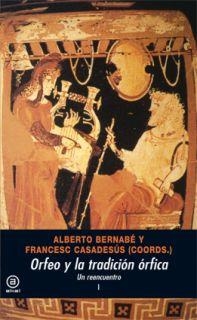 ORFEO Y LA TRADICION ORFICA (2VOLS.) | 9788446018964 | BERNABE, A; CASADESUS, F. (COORD) | Llibreria La Gralla | Librería online de Granollers