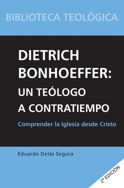 DIETRICH BONHOEFFER.UN TEOLOGO A CONTRATIEMPO | 9788493564131 | DELÁS SEGURA, EDUARDO | Llibreria La Gralla | Llibreria online de Granollers