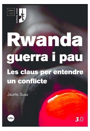 RWANDA GUERRA I PAU. LES CLAUS PER ENTENDRE UN CONFLICTE | 9788447533602 | SUAU, JAUME | Llibreria La Gralla | Librería online de Granollers