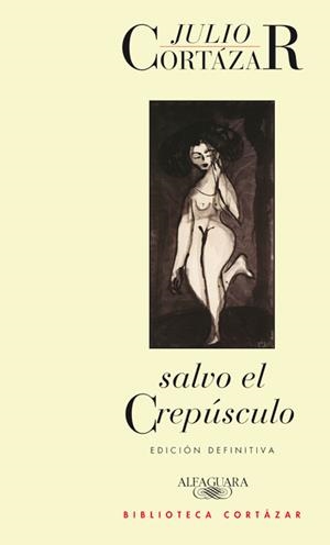 SALVO EL CREPUSCULO | 9788420423180 | CORTAZAR, JULIO | Llibreria La Gralla | Librería online de Granollers