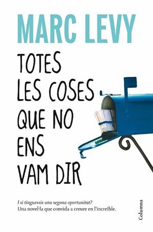 TOTES LES COSES QUE NO ENS VAM DIR | 9788466410977 | LEVY, MARC | Llibreria La Gralla | Librería online de Granollers