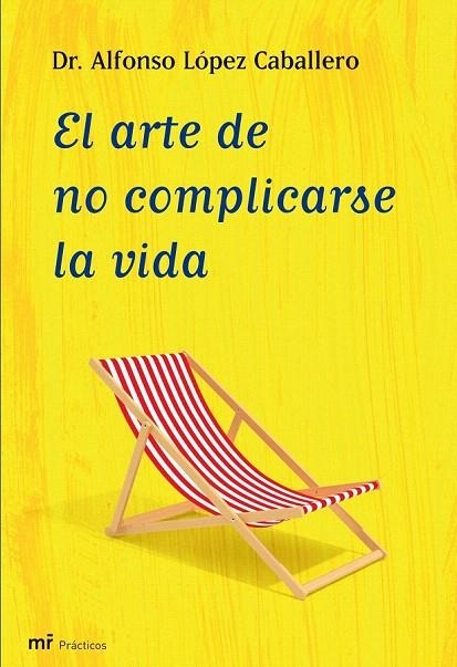 ARTE DE NO COMPLICARSE LA VIDA, EL | 9788427035409 | LÓPEZ CABALLERO, ALFONSO | Llibreria La Gralla | Librería online de Granollers