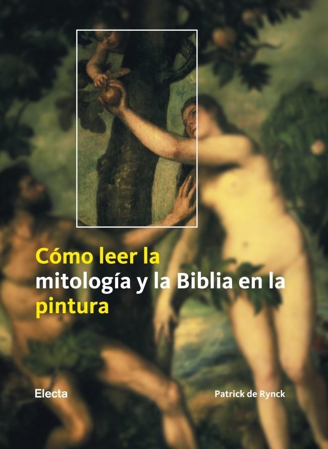 COMO LEER LA MITOLOGIA Y LA BIBLIA EN LA PINTURA | 9788481564532 | RYNCK, PATRICK | Llibreria La Gralla | Llibreria online de Granollers