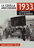 CRUILLA ANDORRANA DE 1933, LA. LA REVOLUCIÓ DE LA MODERNITAT | 9788497914970 | GONZÁLEZ I VILALTA, ARNAU | Llibreria La Gralla | Librería online de Granollers
