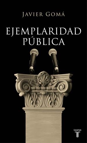 EJEMPLARIDAD PÚBLICA | 9788430606832 | GOMÁ, JAVIER | Llibreria La Gralla | Llibreria online de Granollers