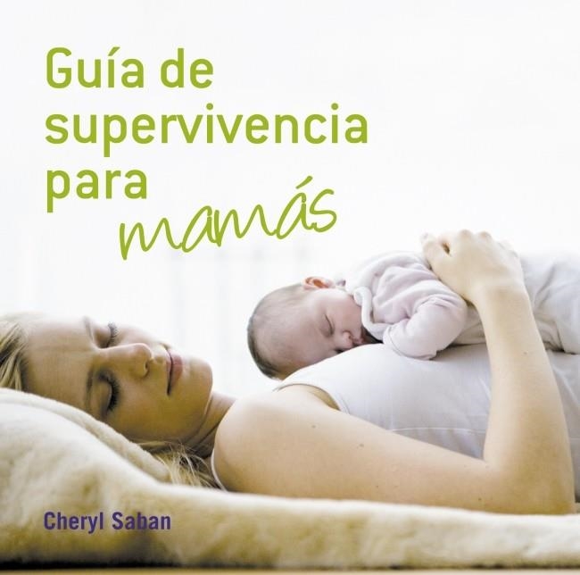 GUIA DE SUPERVIVENCIA PARA MAMAS | 9788425342899 | SABAN, CHERYL | Llibreria La Gralla | Llibreria online de Granollers