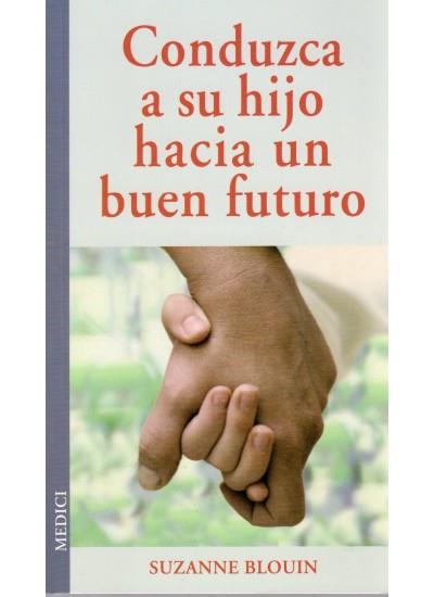 CONDUZCA A SU HIJO HACIA UN BUEN FUTURO | 9788497990776 | BLOUIN, SUZANNE | Llibreria La Gralla | Librería online de Granollers