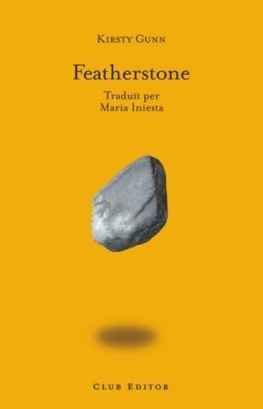 FEATHERSTONE (CLUB DELS NOVEL·LISTES, 17) | 9788473291361 | GUNN, KIRSTY | Llibreria La Gralla | Librería online de Granollers