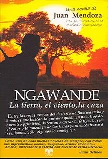 NGAWANDE. LA TIERRA EL VIENTO LA CAZA | 9788496745360 | MENDOZA, JUAN | Llibreria La Gralla | Llibreria online de Granollers