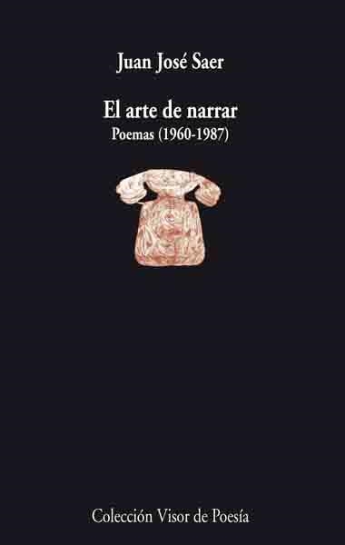 ARTE DE NARRAR, EL (VISOR POESIA 702) | 9788498950052 | SAER, JUAN JOSE | Llibreria La Gralla | Llibreria online de Granollers