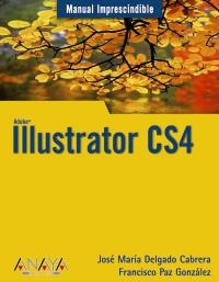 ILLUSTRATOR CS4 (MANUAL IMPRESCINDIBLE) | 9788441525719 | DELGADO, JOSÉ MARÍA / PAZ, FRANCISCO | Llibreria La Gralla | Llibreria online de Granollers