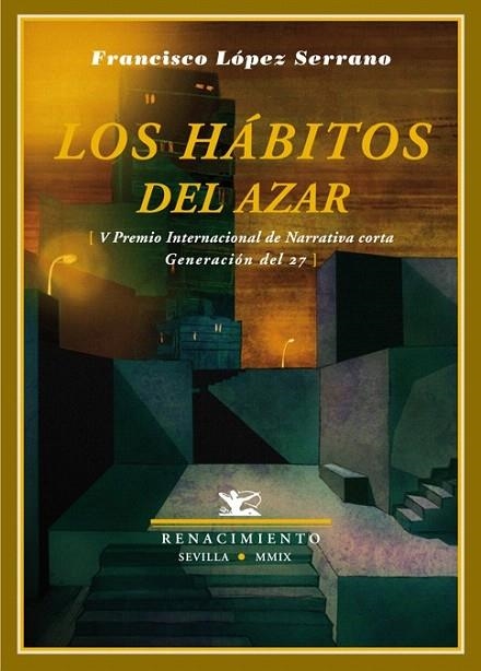 HÁBITOS DEL AZAR (V PREMIO INTERNACIONAL DE NARRATIVA CORTA GENERACIÓN DEL 27) | 9788484724520 | LÓPEZ SERRANO, FRANCISCO | Llibreria La Gralla | Librería online de Granollers