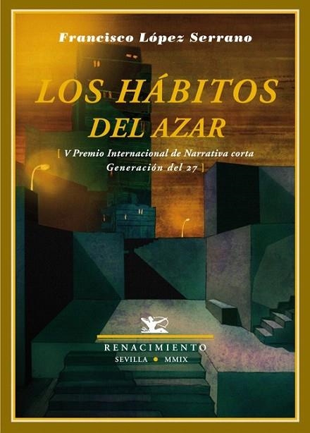 HÁBITOS DEL AZAR (V PREMIO INTERNACIONAL DE NARRATIVA CORTA GENERACIÓN DEL 27) | 9788484724520 | LÓPEZ SERRANO, FRANCISCO | Llibreria La Gralla | Llibreria online de Granollers