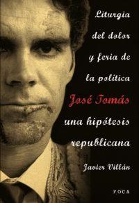 JOSE TOMAS. UNA HIPOTESIS REPUBLICANA | 9788496797314 | VILLAN, JAVIER | Llibreria La Gralla | Llibreria online de Granollers