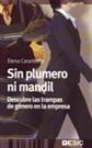 SIN PLUMERO NI MANDIL.DESCUBRE LAS TRAMPAS DE GÉNERO EN LA EMPRESA | 9788473566032 | CARANTOÑA, ELENA | Llibreria La Gralla | Librería online de Granollers