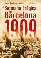 SETMANA TRÀGICA DE BARCELONA 1909 | 9788497914765 | DOMÍNGUEZ ÁLVAREZ, ALEXIA | Llibreria La Gralla | Llibreria online de Granollers