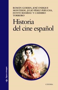 HISTORIA DEL CINE ESPAÑOL | 9788437625614 | GUBERN, ROMÁN/MONTERDE, JOSÉ ENRIQUE/PÉREZ PERUCHA | Llibreria La Gralla | Librería online de Granollers