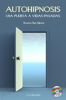 AUTOHIPNOSIS UN PUERTA A VIDAS PASADAS | 9788495645838 | RUIZ, HORACIO | Llibreria La Gralla | Librería online de Granollers