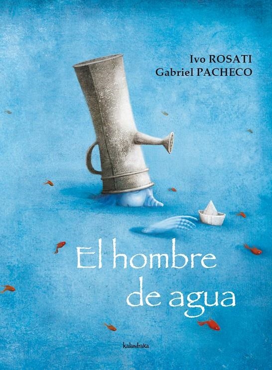 HOMBRE DE AGUA, EL | 9788492608027 | ROSATI, OVO / PACHECO, GABRIEL | Llibreria La Gralla | Librería online de Granollers