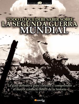 TODO LO QUE DEBE SABER SOBRE LA SEGUNDA GUERRA MUNDIAL | 9788497637329 | HERNÁNDEZ, JESÚS | Llibreria La Gralla | Librería online de Granollers
