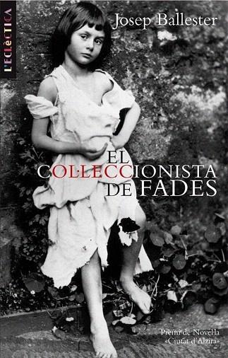 COL·LECCIONISTA DE FADES, EL | 9788498244144 | BALLESTER, JOSEP | Llibreria La Gralla | Llibreria online de Granollers