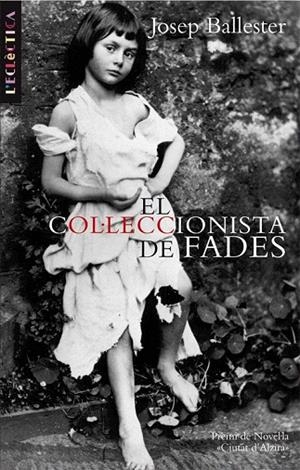 COL·LECCIONISTA DE FADES, EL | 9788498244144 | BALLESTER, JOSEP | Llibreria La Gralla | Librería online de Granollers