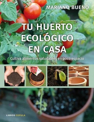 TU HUERTO ECOLOGICO EN CASA | 9788448048075 | BUENO, MARIANO | Llibreria La Gralla | Librería online de Granollers