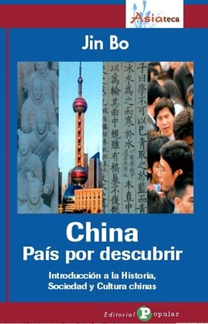 CHINA.PAÍS POR DESCUBRIR. INTRODUCCIÓN A LA HISTORIA,  SOCIEDAD Y CULTURA CHINA | 9788478844319 | BO, JIN | Llibreria La Gralla | Llibreria online de Granollers