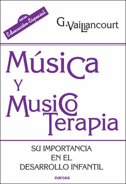 MÚSICA Y MUSICOTERAPIA.SU IMPORTANCIA EN EL DESARROLLO INFANTIL | 9788427716315 | VAILLANCOURT, GUYLAINE | Llibreria La Gralla | Librería online de Granollers