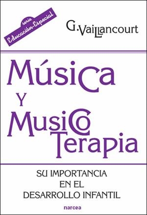 MÚSICA Y MUSICOTERAPIA.SU IMPORTANCIA EN EL DESARROLLO INFANTIL | 9788427716315 | VAILLANCOURT, GUYLAINE | Llibreria La Gralla | Librería online de Granollers