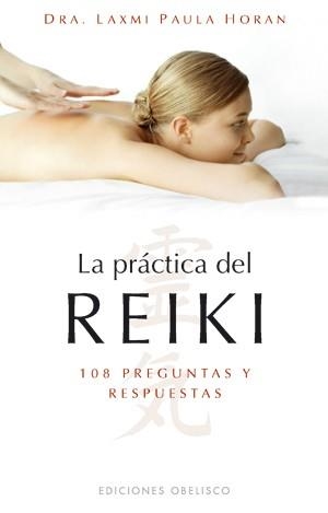 PRACTICA DEL REIKI. 108 PREGUNTAS Y RESPUESTAS | 9788497775212 | HORAN, LAXMI PAULA | Llibreria La Gralla | Llibreria online de Granollers