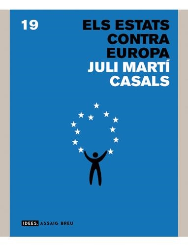 ESTATS CONTRA EUROPA, ELS (IDEES, 19) | 9788496970847 | MARTI CASALS, JULI | Llibreria La Gralla | Llibreria online de Granollers