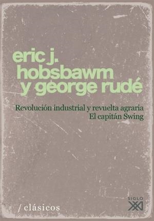 REVOLUCION INDUSTRIAL Y REVUELTA AGRARIA | 9788432313233 | HOBSBAWM, ERIC J. / RUDE, GEORGE | Llibreria La Gralla | Librería online de Granollers
