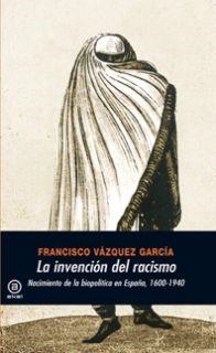 INVENCION DEL RACISMO, LA | 9788446027348 | VAZQUEZ GARCIA, FRANCISCO | Llibreria La Gralla | Librería online de Granollers