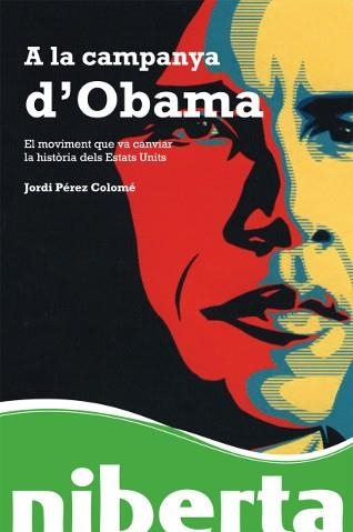 A LA CAMPANYA D'OBAMA | 9788493672287 | PEREZ COLOME, JORDI | Llibreria La Gralla | Llibreria online de Granollers