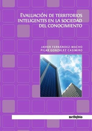 EVALUACION DE TERRITORIOS INTELIGENTES EN LA SOCIEDAD DEL | 9788497453622 | FERNANDEZ MACHO, JAVIER / GONZALEZ CASIMIRO, PILAR | Llibreria La Gralla | Llibreria online de Granollers