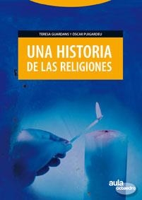 HISTORIA DE LAS RELIGIONES, UNA | 9788480636377 | GUARDANS, TERESA / PIUGARDEU, OSCAR | Llibreria La Gralla | Llibreria online de Granollers