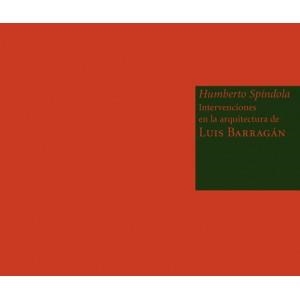 HUMBERTO SPINDOLA INTERVENCIONES EN LA ARQUITECTURA DE LUIS BARRAGAN | 9788492480470 | SPINDOLA, HUMBERTO | Llibreria La Gralla | Llibreria online de Granollers