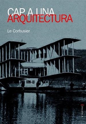 CAP A UNA ARQUITECTURA | 9788483348383 | LE CORBUSSIER | Llibreria La Gralla | Librería online de Granollers