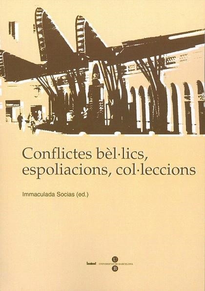 CONFLICTES BÈL·LICS ESPOLIACIONS COL·LECCIONS | 9788447533855 | SOCIAS, IMMACULADA (ED) | Llibreria La Gralla | Librería online de Granollers