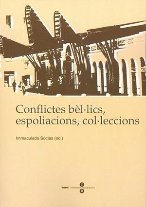 CONFLICTES BÈL·LICS ESPOLIACIONS COL·LECCIONS | 9788447533855 | SOCIAS, IMMACULADA (ED) | Llibreria La Gralla | Librería online de Granollers