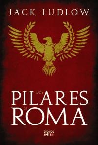 PILARES DE ROMA, LOS | 9788498772524 | LUDLOW, JACK | Llibreria La Gralla | Librería online de Granollers