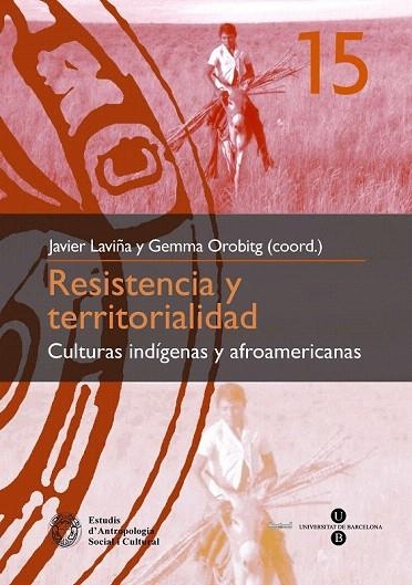 RESISTENCIA Y TERRITORIALIDAD.CULTURAS INDIGENAS Y AFROAMERICANAS | 9788447533541 | LAVIÑA, JAVIER/ OROBITG, GEMMA | Llibreria La Gralla | Librería online de Granollers