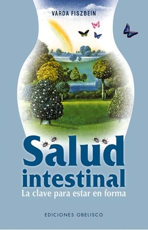 SALUD INTESTINAL. LA CLAVE PARA ESTAR EN FORMA | 9788497775786 | FISZBEIN, VARDA | Llibreria La Gralla | Llibreria online de Granollers